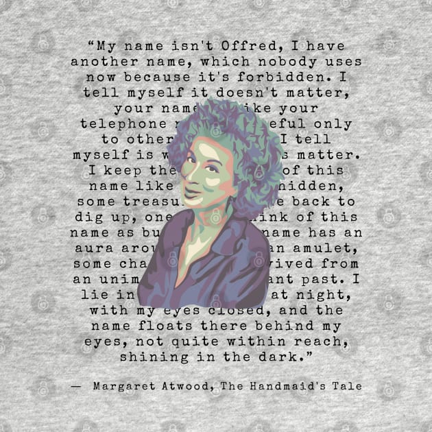 Margaret Atwood Portrait and Handmaid's Tale Quote by Slightly Unhinged